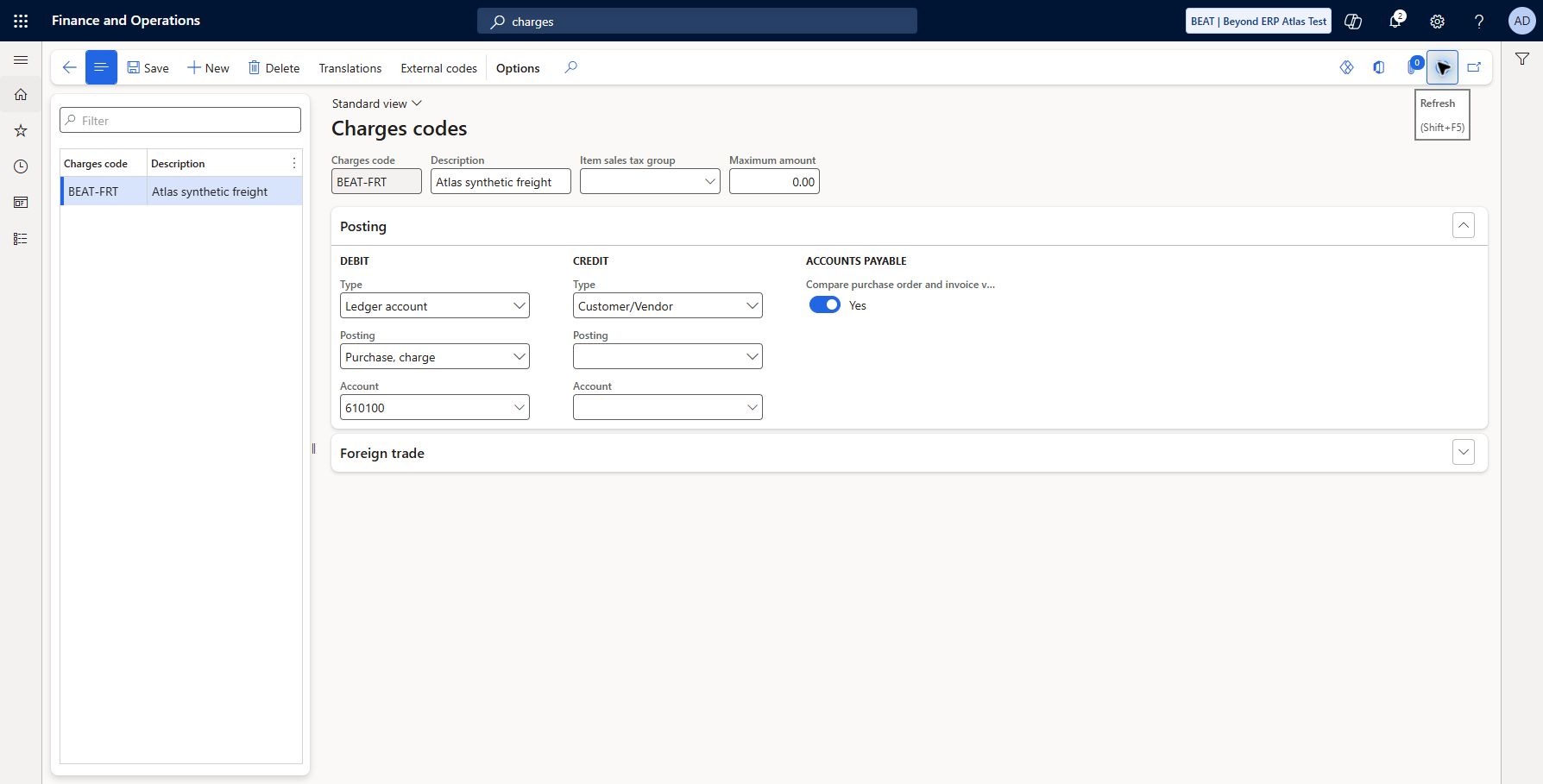 Set up Charges code — BEAT: Accounts payable > Charges setup > Charges code: BEAT-FRT / Atlas synthetic freight saved and refreshed in BEAT. Debit Ledger account 610100, posting Purchase, charge; credit Customer/Vendor; Compare purchase order and invoice values Yes. No charge transaction has been posted; matching and tax behavior remain untested.